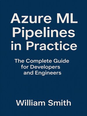 cover image of Azure ML Pipelines in Practice